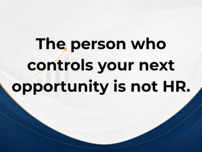 The person who controls your next opportunity is not HR. It is your manager.