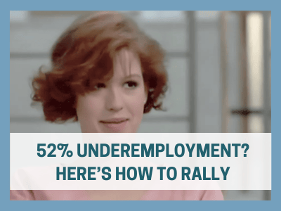 52% underemployment? Here's how to rally