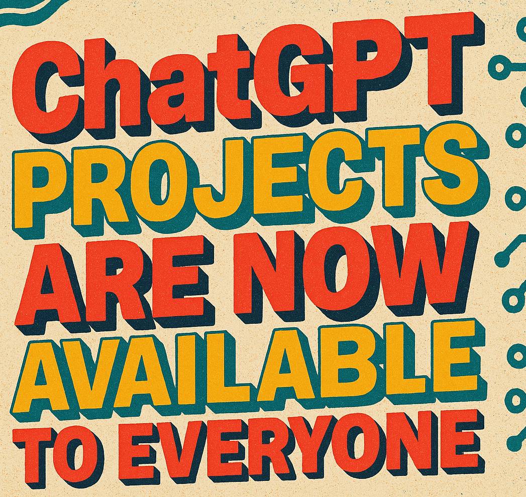 ChatGPT Projects Are Now Available to Everyone