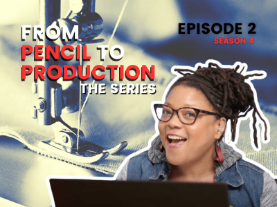 From Pencil to Production Season 4, Episode 2 promotional graphic featuring a smiling woman with locs and glasses in front of a sewing machine background.
