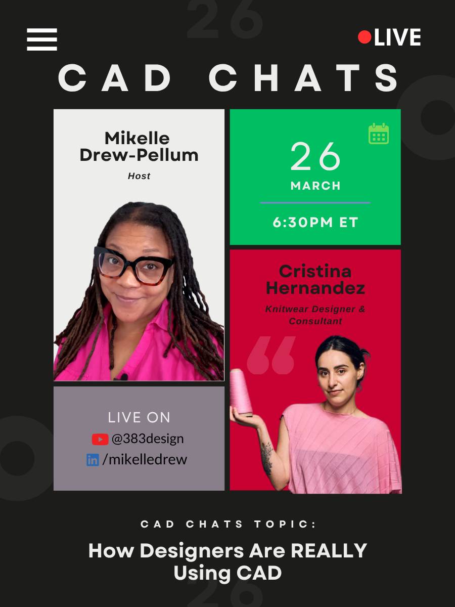 CAD Chats live episode March 26th, 6:30PM ET. Host Mikelle Drew-Pellum and guest Cristina Hernandez, Knitwear Designer & Consultant. Topic: How Designers Are REALLY Using CAD. Live on YouTube and LinkedIn.
