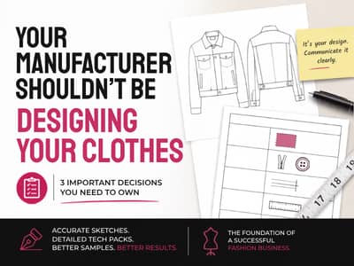 Fashion design graphic featuring technical jacket sketches, a tech pack with fabric, trims, construction and measurement details, and the headline “Your Manufacturer Shouldn’t Be Designing Your Clothes.