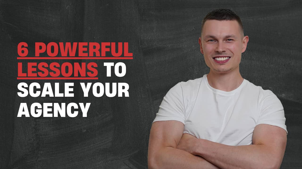6 powerful lessons to scale your agency
