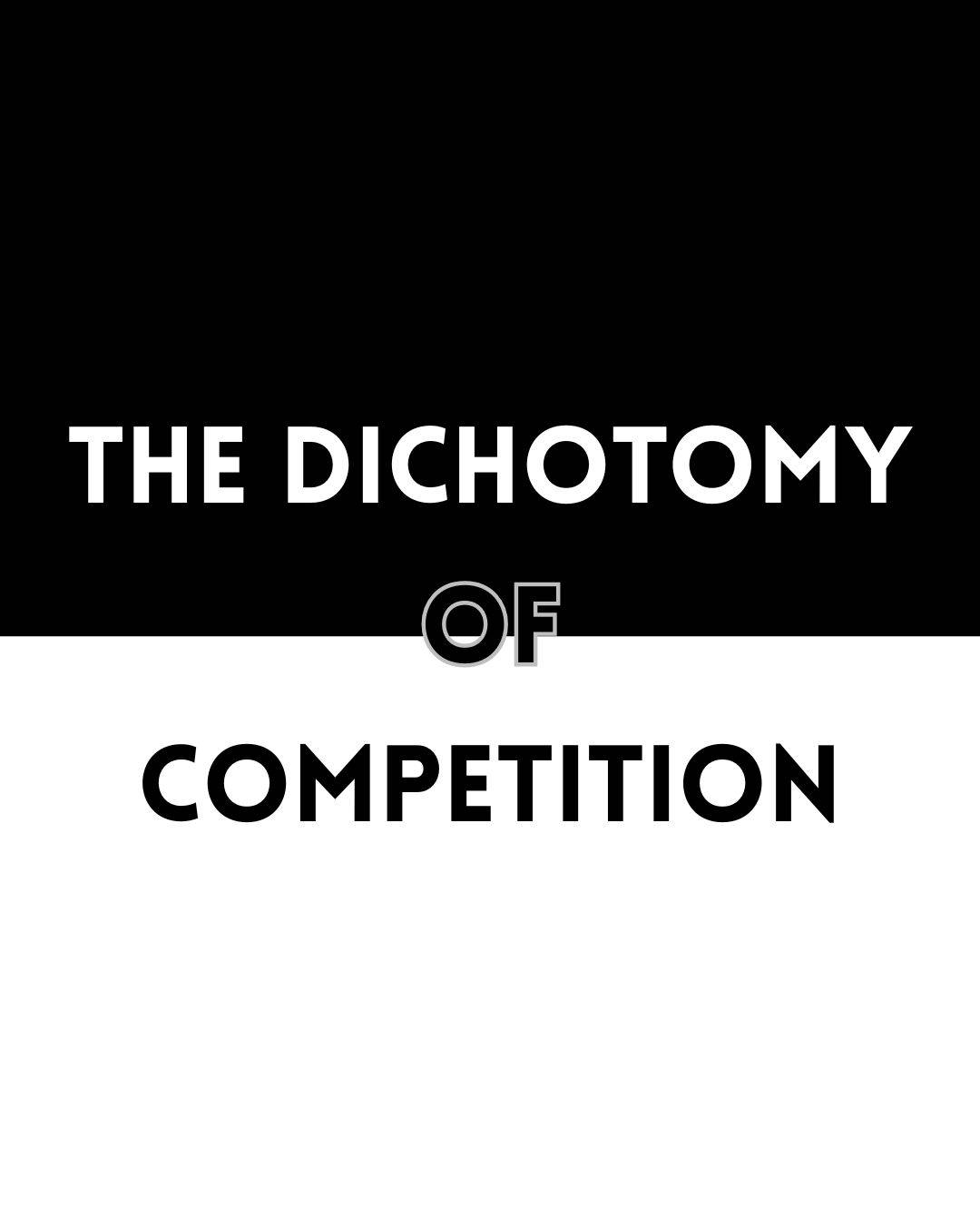 The Dichotomy of Competition