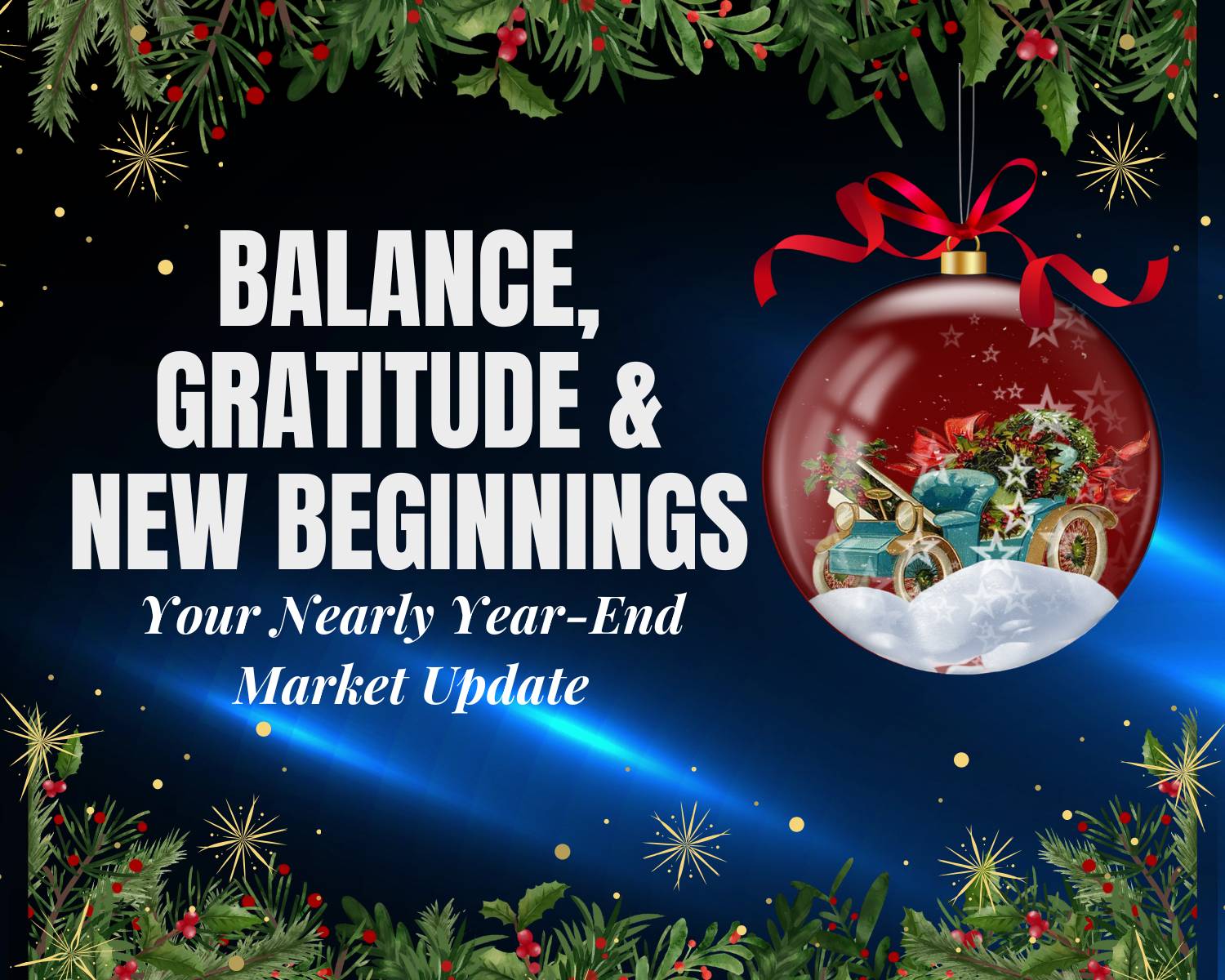 Balance, Gratitude & New Beginnings Your Nearly Year-End Market Update, Tomball, Magnolia, Montgomery, Cypress, The Woodlands, Houston