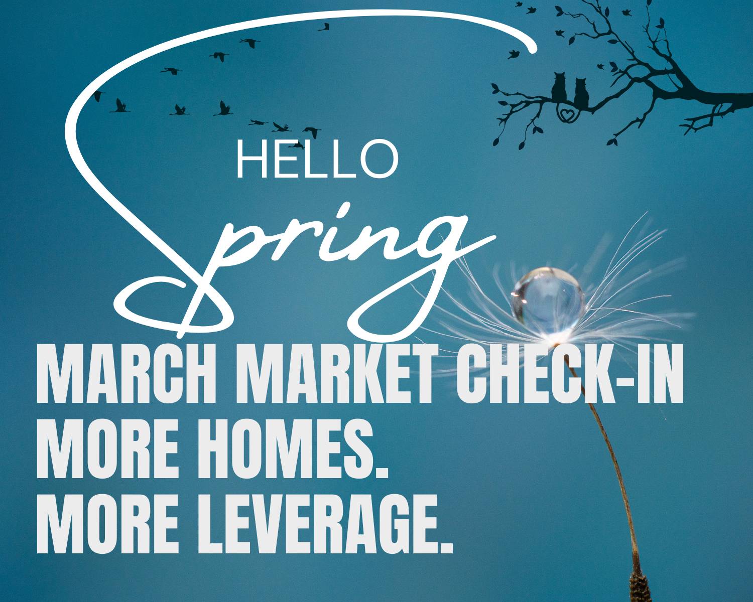 MARCH MARKET CHECK-IN More Homes. More Leverage. Northwest Houston Real Estate