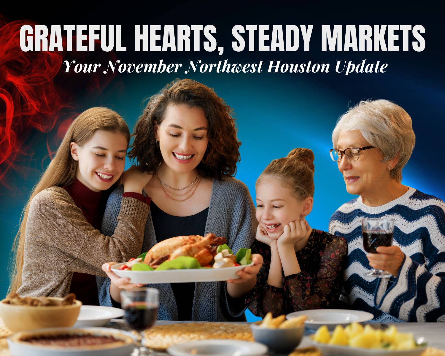 Grateful Hearts, Steady Markets Your November Northwest Houston Update