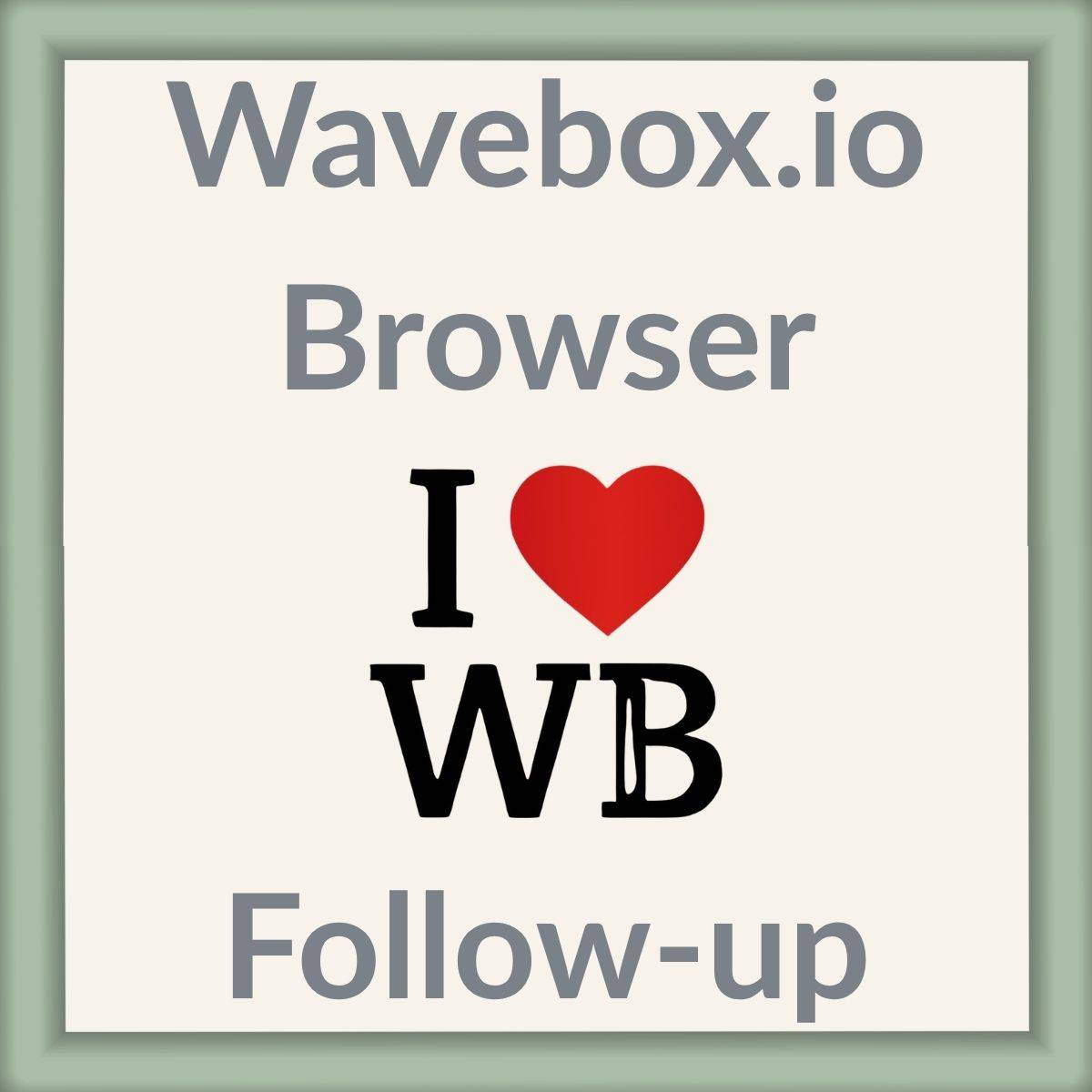 I love Wavebox browser
