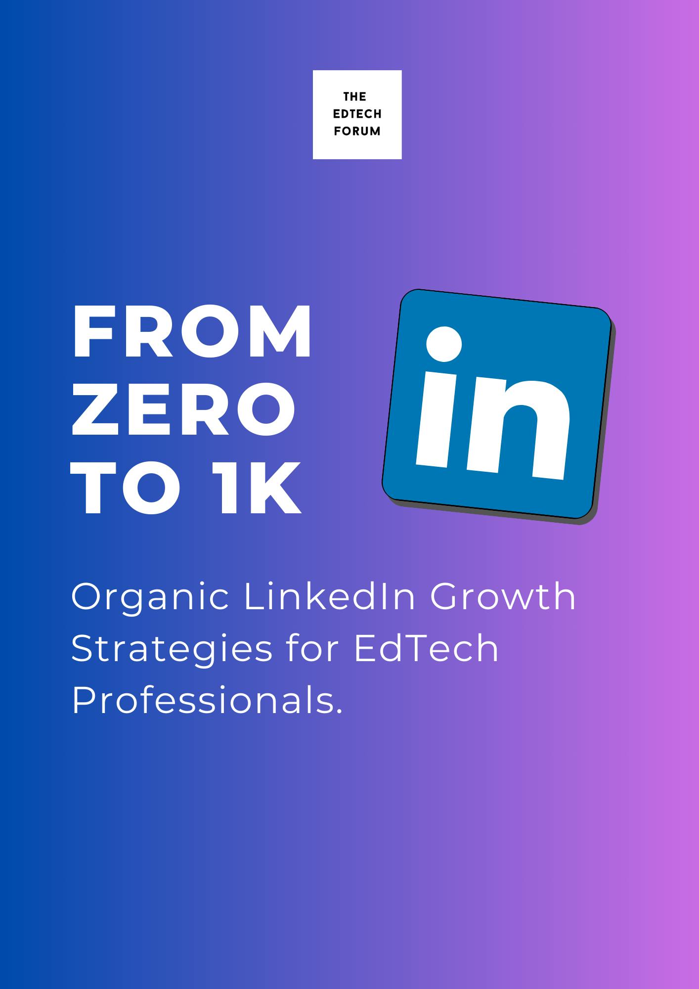 From Zero to 1K: Organic LinkedIn Growth Strategies for EdTech Professionals