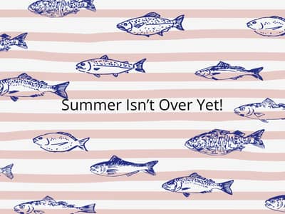 Summer Isn't Over Yet!