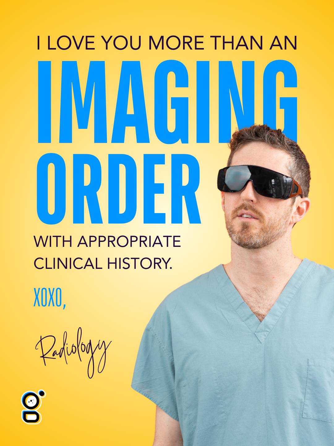 A valentine featuring the Radiologist. It reads: "I love you more than an imaging order with appropriate clinical history."