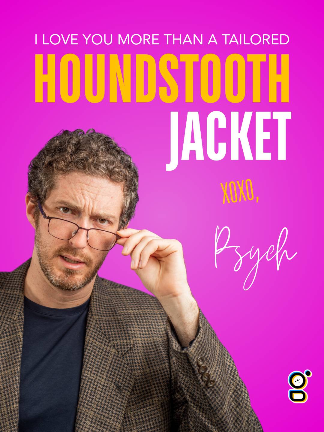 A valentine featuring the Psychiatrist. It reads: "I love you more than a tailored houndstooth jacket."