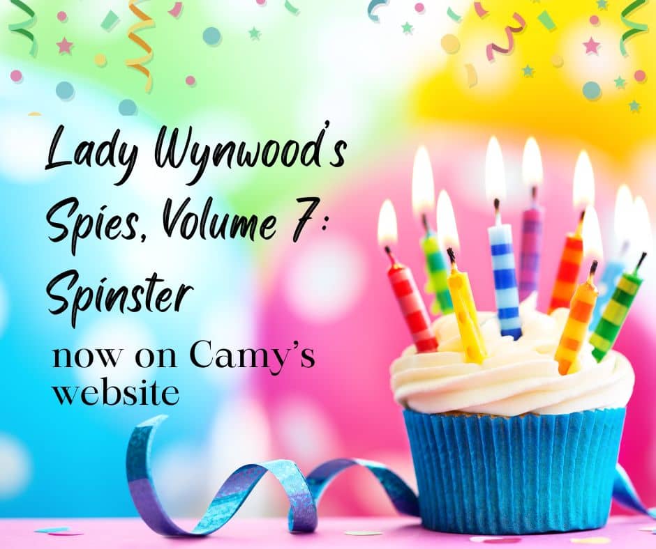 Lady Wynwood’s Spies, Volume 7: Spinster now on Camy’s website