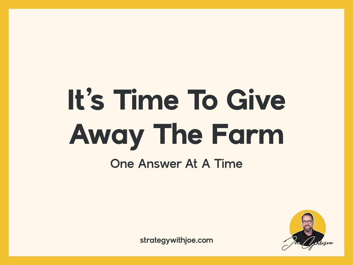 It's time to give away the farm