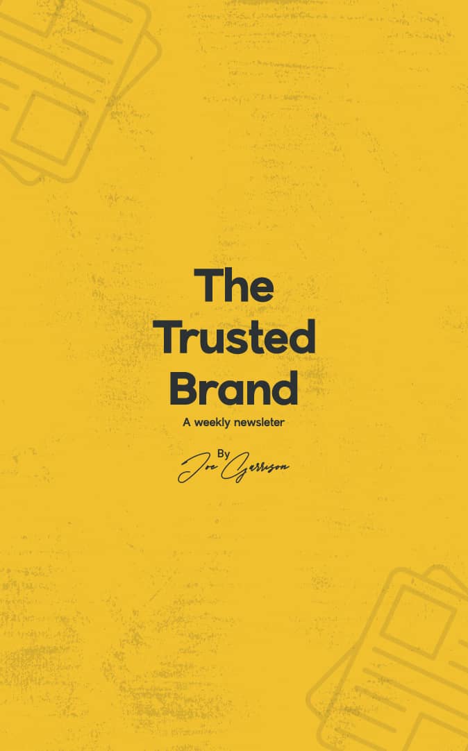 The Trusted Brand: A Weekly Newsletter by Joe Garrison