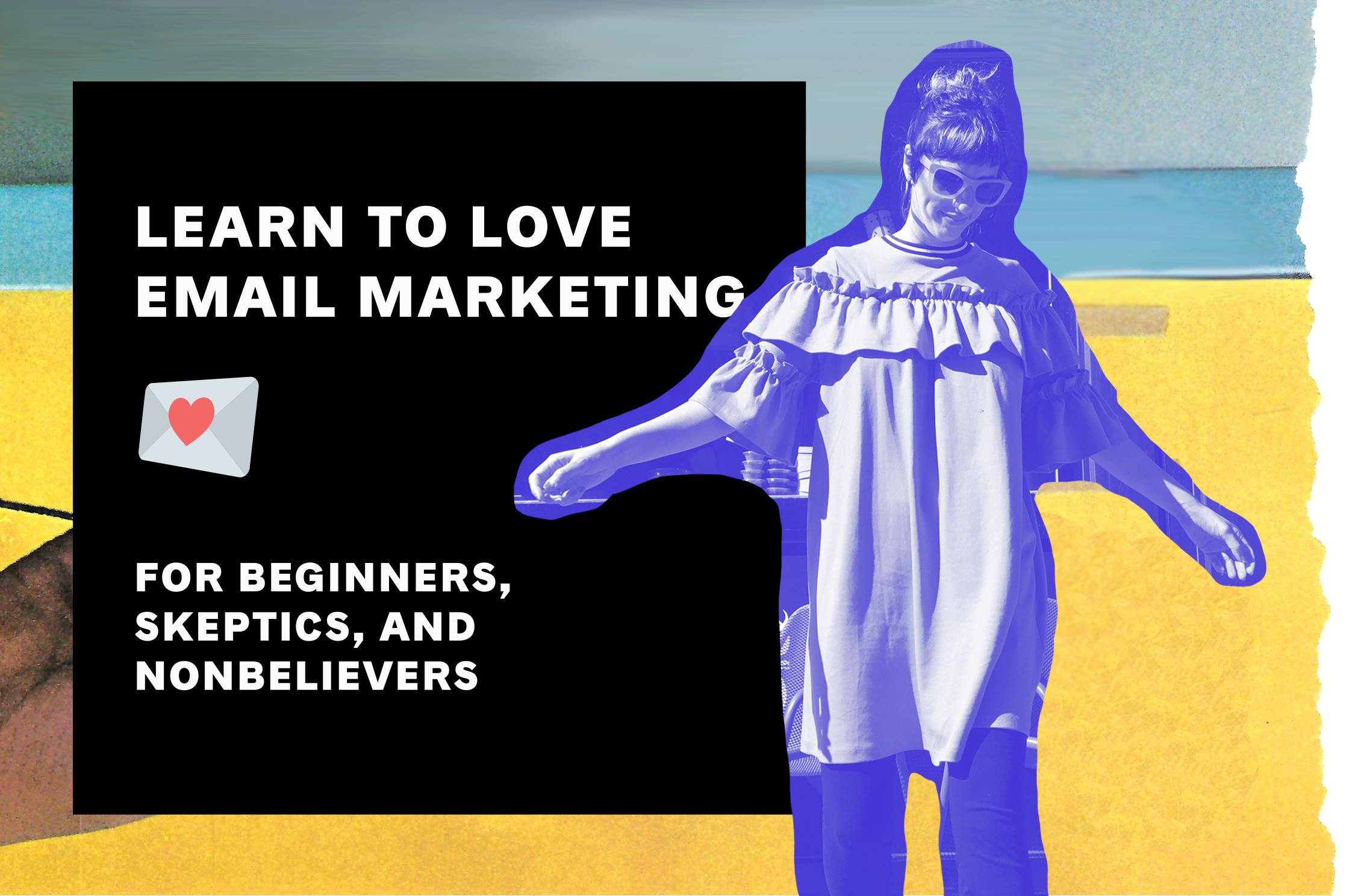 Learn to Love Email Marketing 