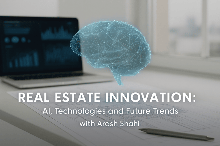 Real Estate Innovation: AI, Technologies, and Future Trends with Arash Shahi