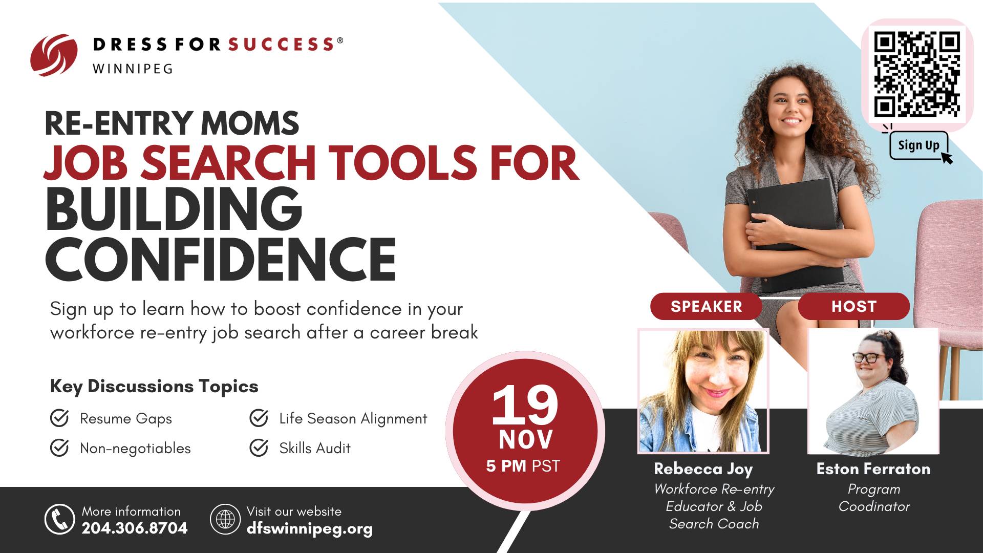Logo in top left corner: DRESS FOR SUCCESS WINNIPEG  Title “RE-ENTRY MOMS: JOB SEARCH TOOLS FOR BUILDING CONFIDENCE"  Sign up to learn how to boost confidence in your workforce re-entry job search after a career break  Key Discussion Topics: Resume gaps N