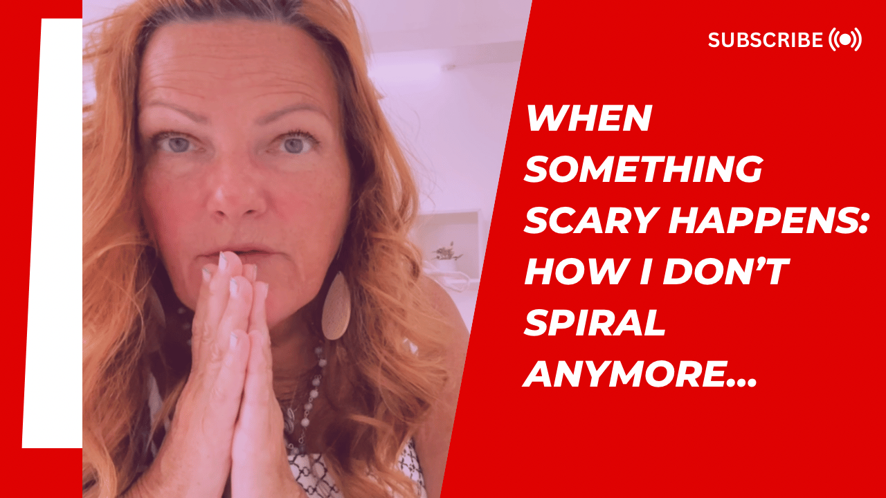 When something scary happens - how to not spiral anymore…