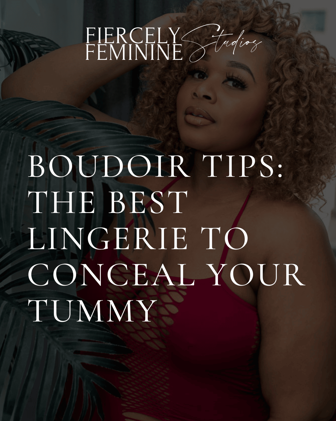 Boudoir Tips: The Best Lingerie to Conceal Your Tummy