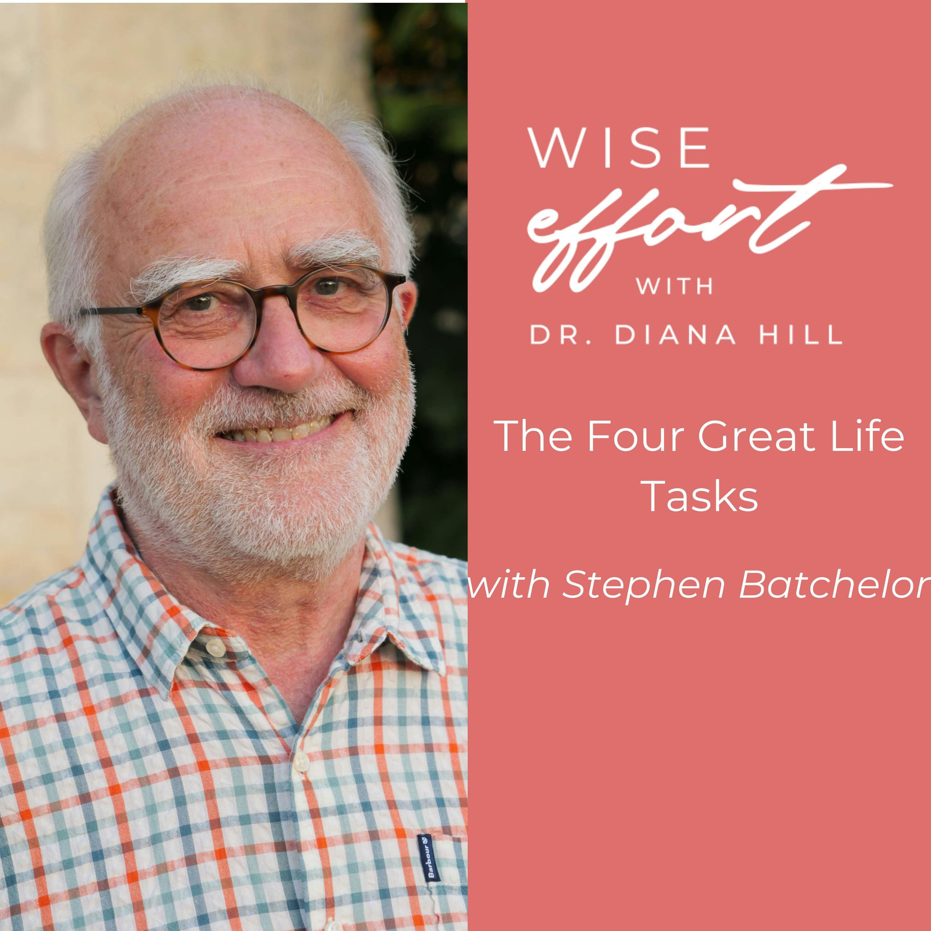 The 4 Great Life Tasks with Stephen Batchelor and Diana Hill