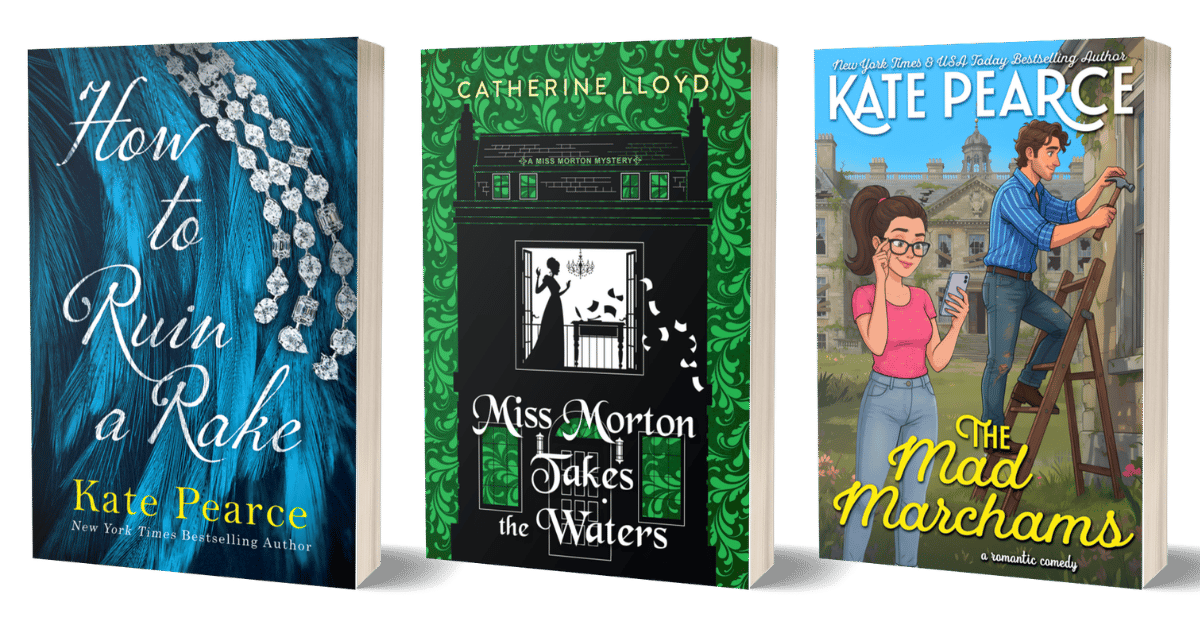 Three new books from Kate: How to Ruin a Rake, Miss Morton Takes the Waters, and The Mad Marchams
