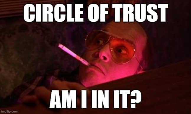 Circle of Trust - am I in it?