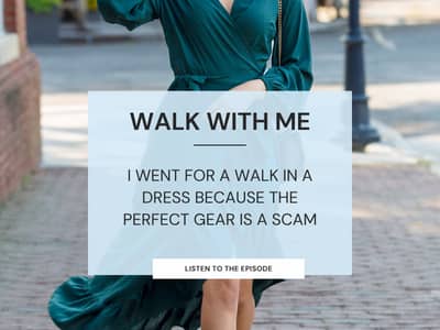 Woman in a dress walking outdoors with text overlay: “Walk With Me. I went for a walk in a dress because the perfect gear is a scam.