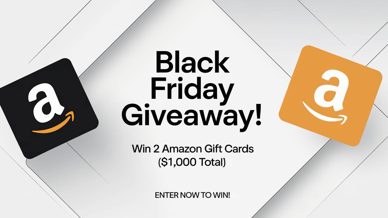 Black Friday Giveaway! Win 2 Amazon gift cards ($1000 total) Enter to Win! 