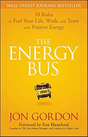 Cover: the energy bus. 10 Rules to fuel your life, work, and team with positive energy.