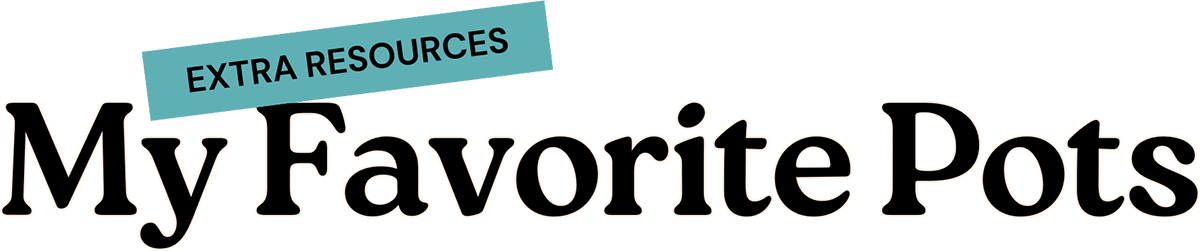 Extra resources. My Favorite Pots