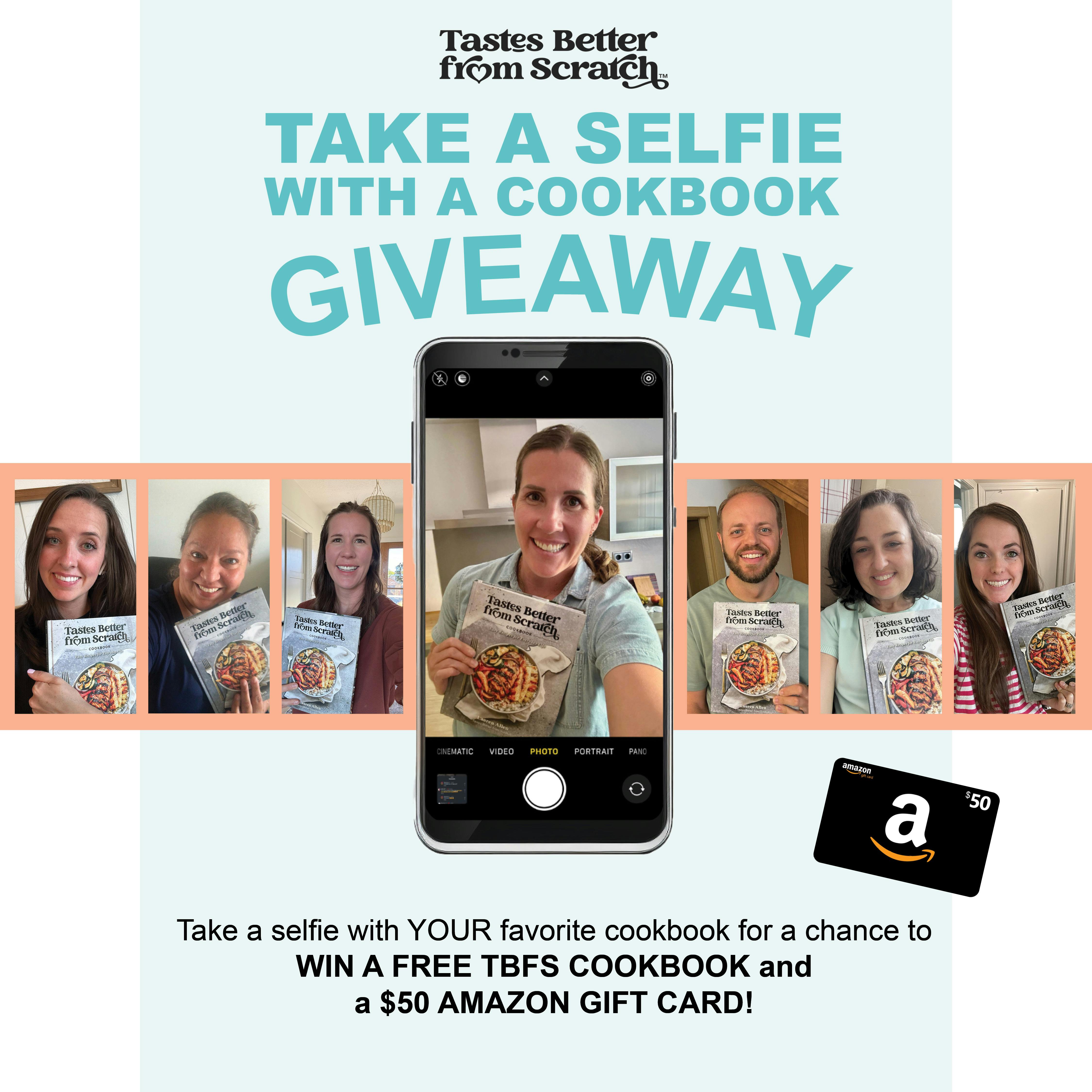 Tastes Better From Scratch Take a Selfie with a Cookbook Giveaway. Take a selfie with YOUR favorite cookbook for a chance to win a free TBFS cookbook and a $50 amazon gift card!