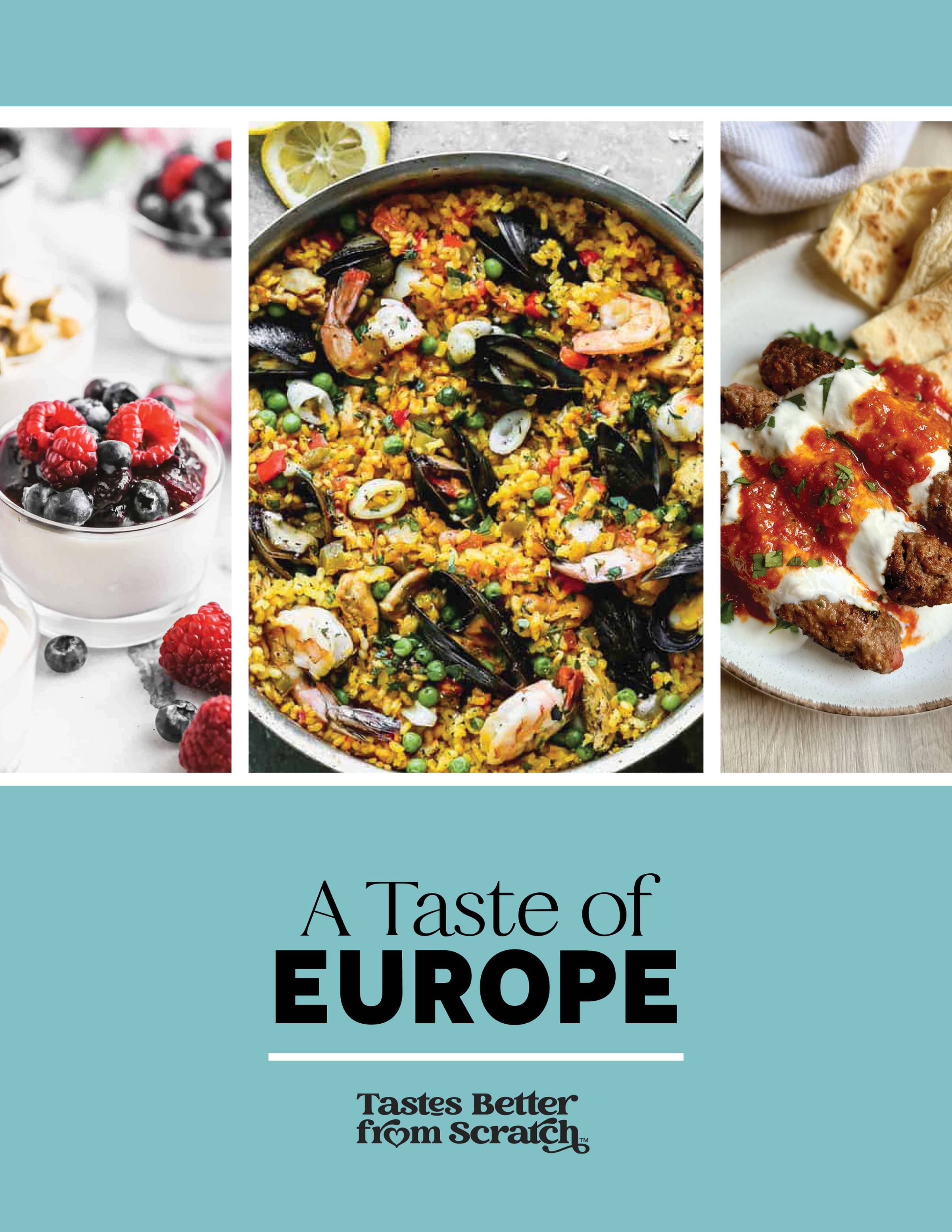 A Taste of Europe Cookbook. Tastes Better From Scratch.
