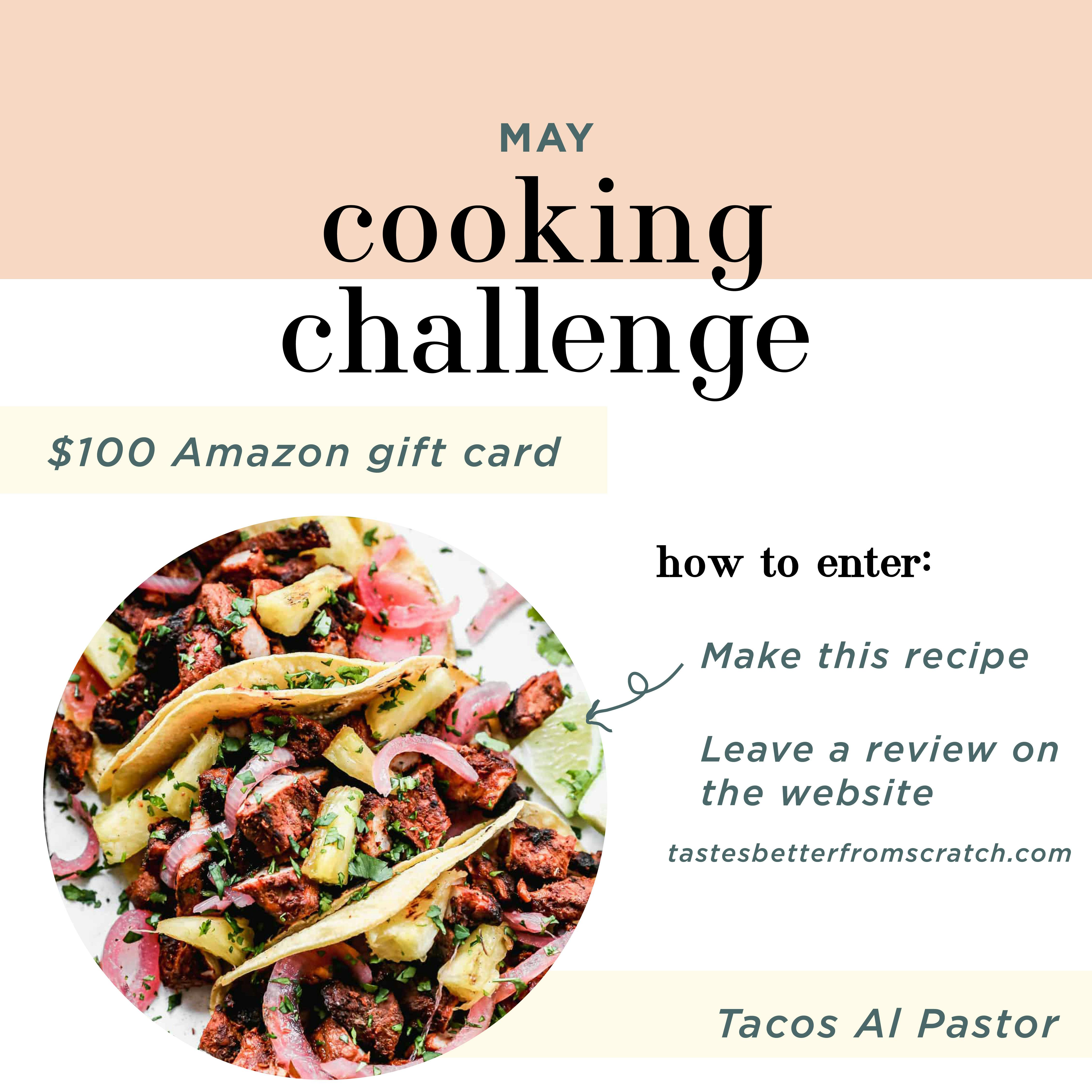 May's cooking challenge is Tacos Al Pastor! You can win a $100 Amazon gift card by making this recipe and leaving a review on our website! www.tastesbetterfromscratch.com