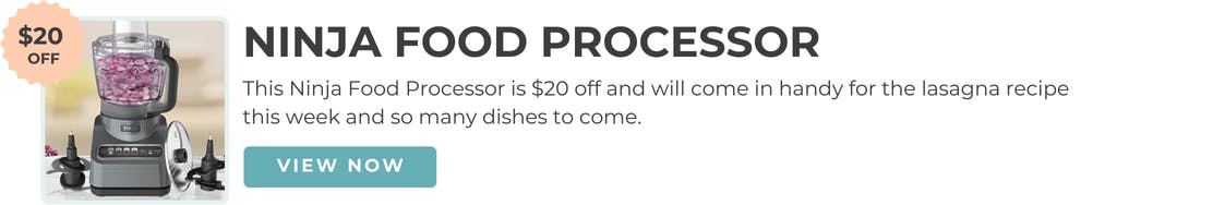 This Ninja food processor is $20 off and will come in handy for the lasagna recipe this week and so many dishes to come! 