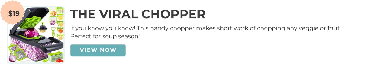 Viral Chopper. If you know, you know! This handy chopper makes short work of chopping any veggie or fruit. Perfect for soup season!