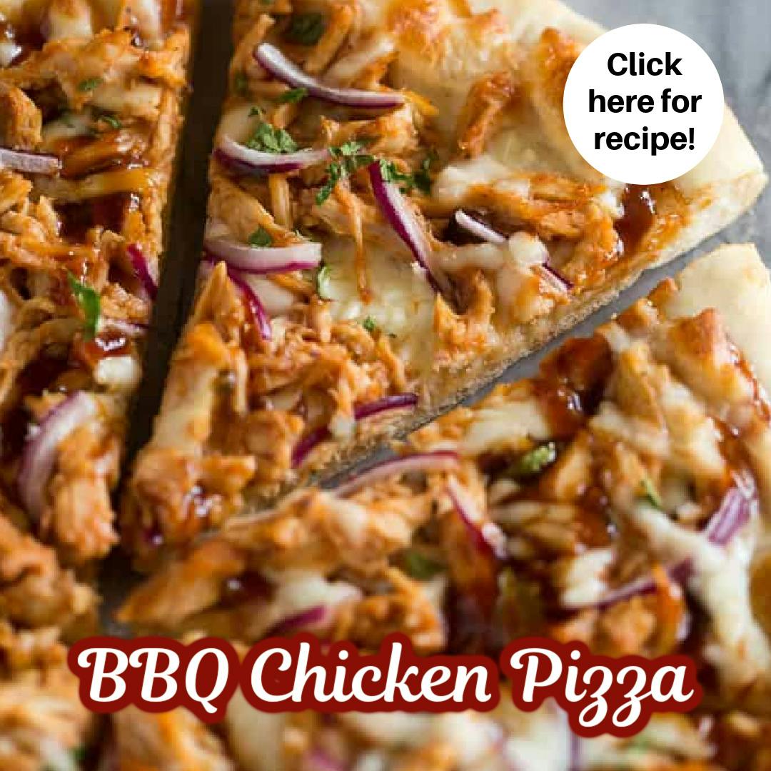 BBQ Chicken Pizza click here for recipe