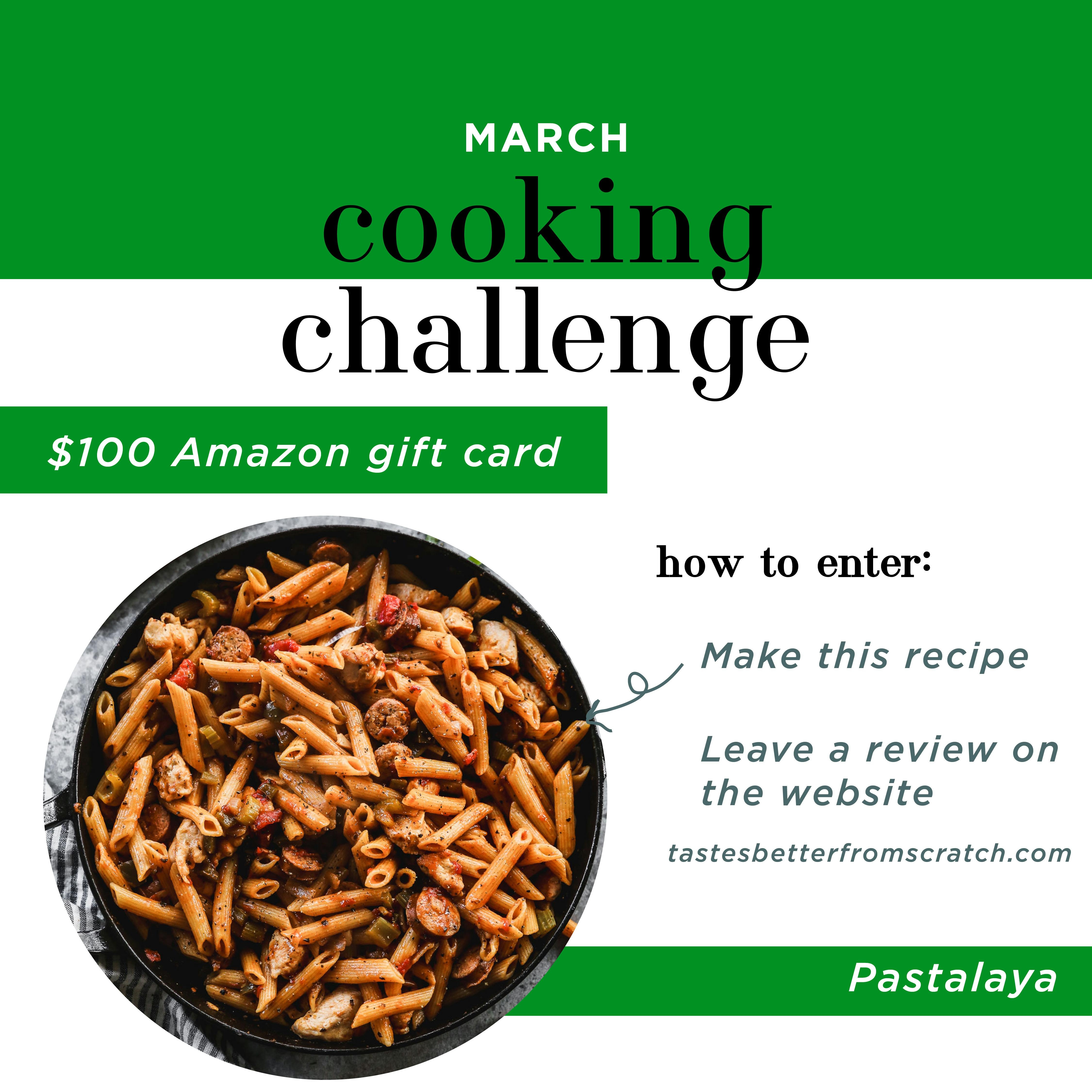 March cooking challenge, win a $100 Amazon gift card. How to enter: make this recipe, leave a review on the website. www.tastesbetterfromscratch.com  Pastalaya