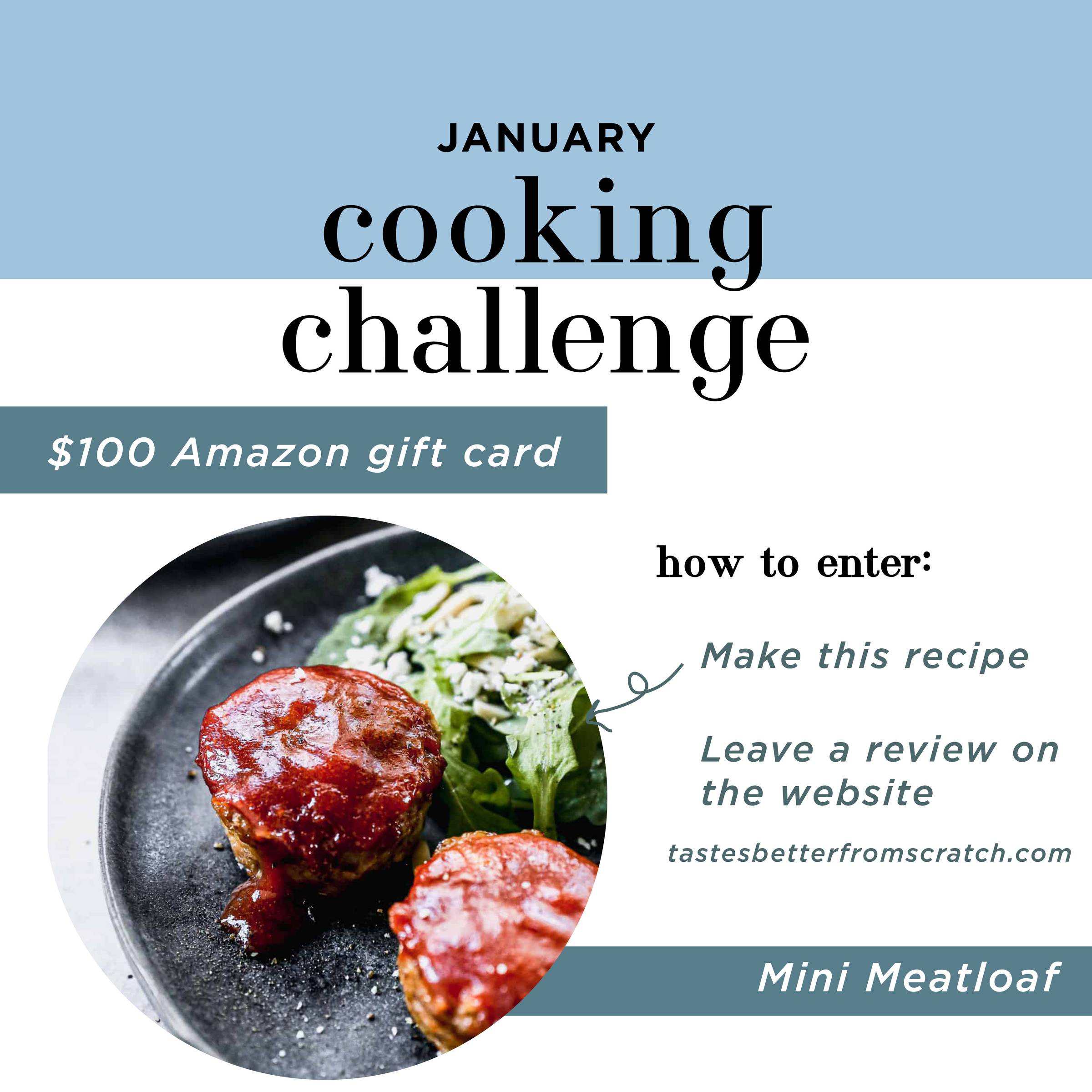 January Cooking Challenge win a $100 Amazon Gift Card! Make this recipe and leave a review on the website. tastesbetterfromscratch.com