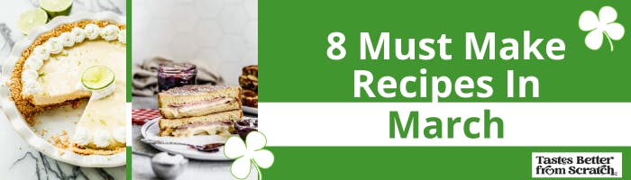 8 Must Make Recipes in March featuring Key Lime Pie and Monte Cristo Sandwich on the image
