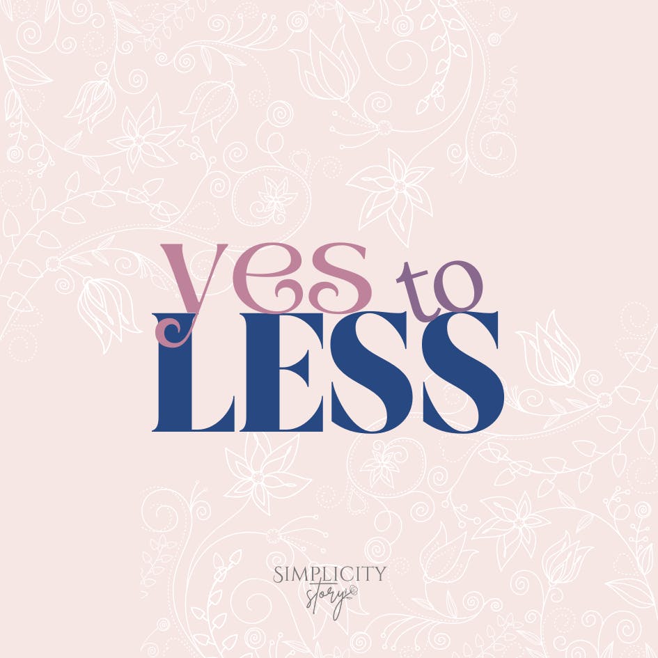 Yes to Less