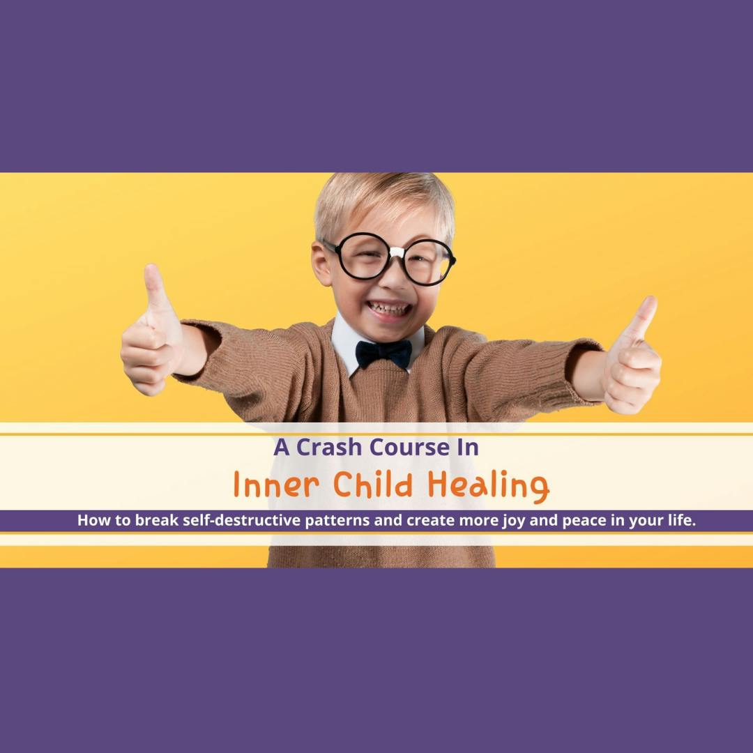 A Crash Course To Inner Child Healing