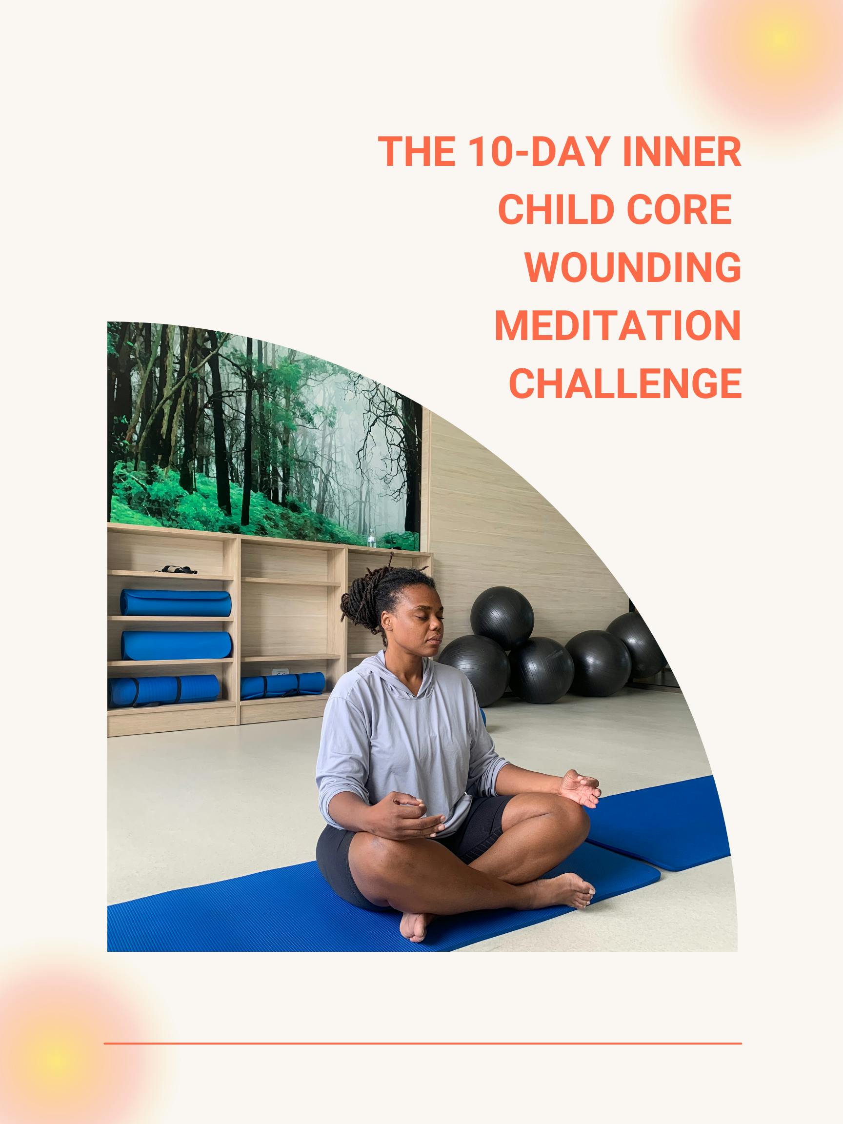 The 10-Day Inner Child Core Wounding Meditation Challenge
