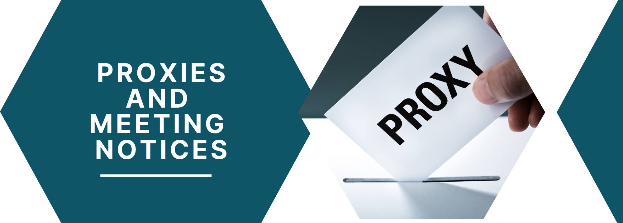 Hexagonal design with the text "PROXIES AND MEETING NOTICES" on the left and an image of a hand inserting a paper labeled "PROXY" into a slot on the right.