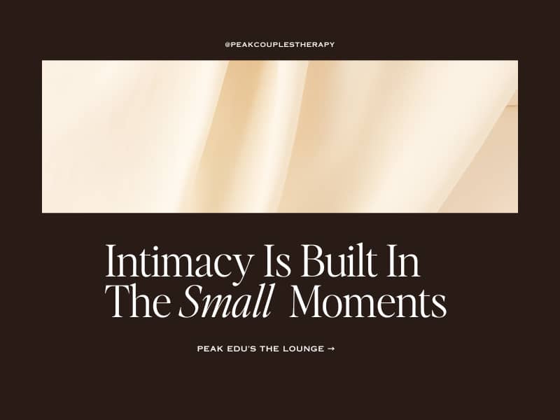 Intimacy is built in the small moments