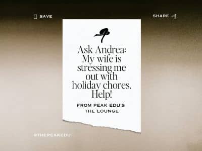 Ask Andrea: My wife is stressing me out with holiday chores. Help!