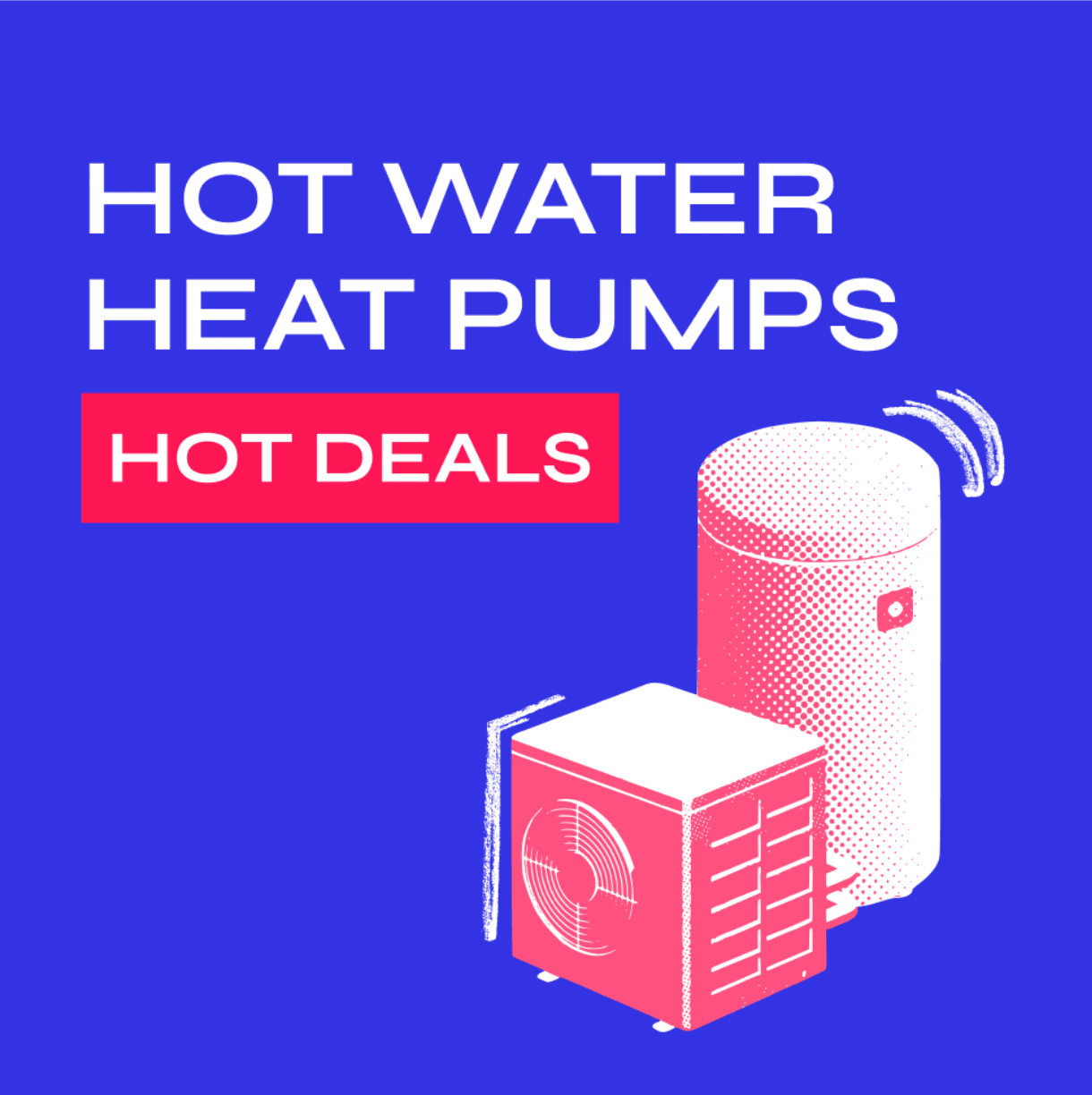 design with a hot water heat pump saying "Hot deals"
