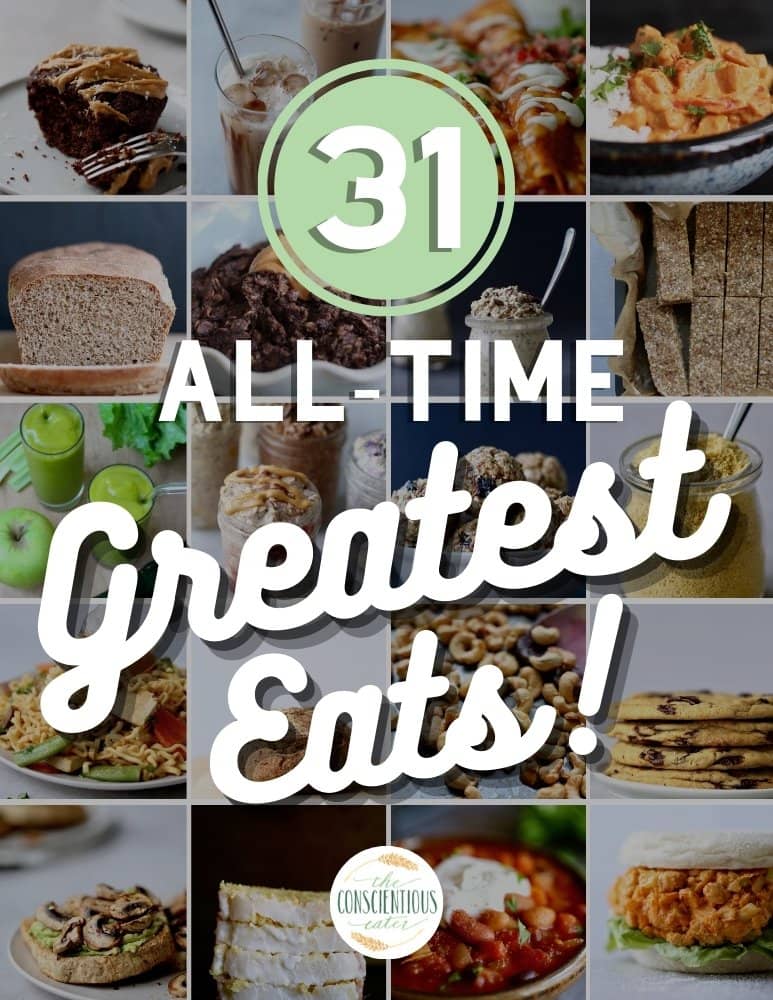 The Conscientious Eater's 31 AllTime Greatest Eats!