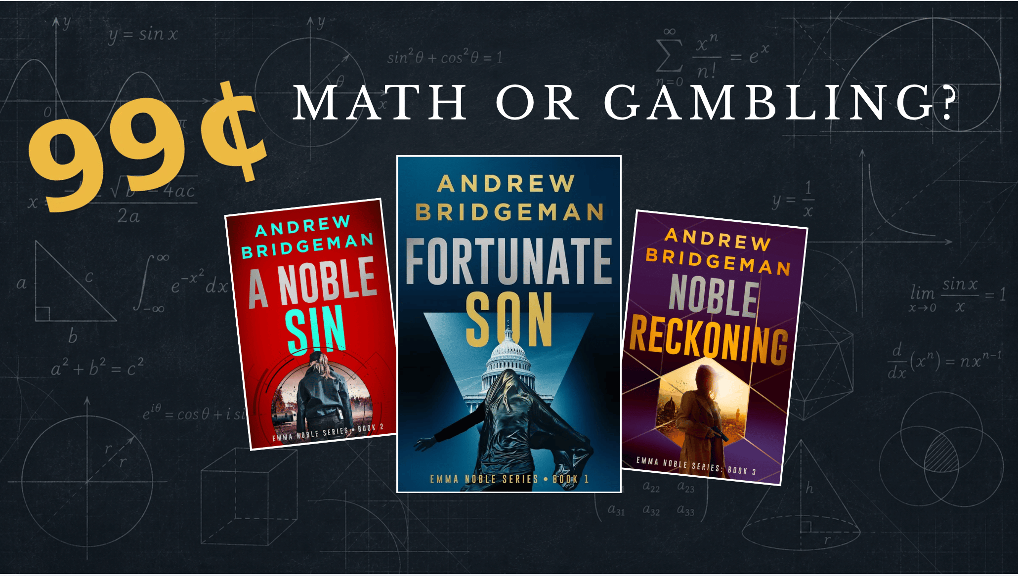 Books by Andrew Bridgeman showing the Emma Noble series and 99¢ price with Math or Gambling? in the title