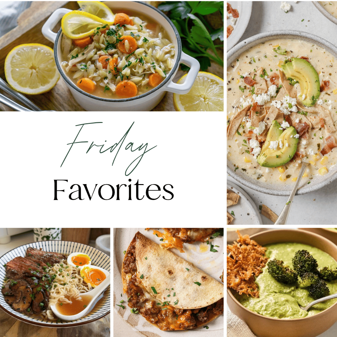 Friday Favorites collage featuring lemon orzo soup, white chicken chili, steak ramen, cheesy tacos, and creamy broccoli soup.